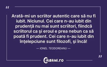 Citeste si: Arată-mi un scriitor autentic care să nu...