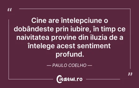 Citeste si: Cine are înțelepciune o dobândește prin ...