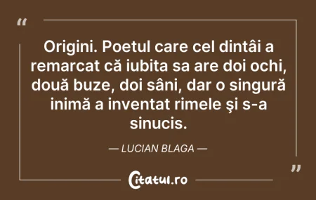 Citeste si: Origini. Poetul care cel dintâi a remarc...