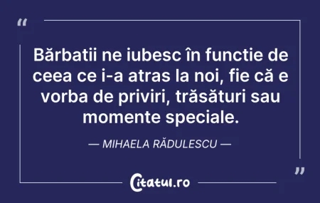 Citeste si: Bărbații ne iubesc în funcție de ceea ce...