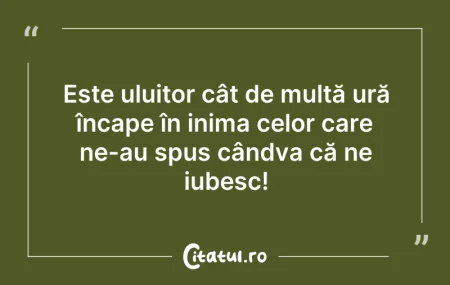 Citeste si: Este uluitor cât de multă ură încape în ...