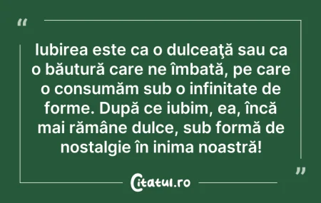 Citeste si: Iubirea este ca o dulceaţă sau ca o băut...