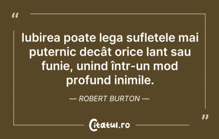 Citeste si: Iubirea poate lega sufletele mai puterni...