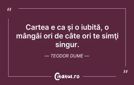 Citeste si: Cartea e ca şi o iubită, o mângâi ori de...
