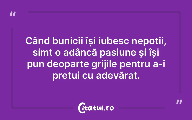 Când bunicii își iubesc nepoții, simt o adâncă pasiune și își pun deoparte grijile pentru a-i prețui cu adevărat.