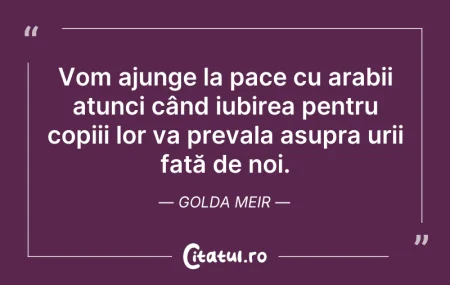 Citeste si: Vom ajunge la pace cu arabii atunci când...