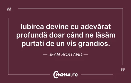 Citeste si: Iubirea devine cu adevărat profundă doar...