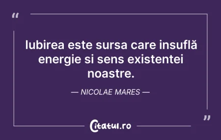 Citeste si: Iubirea este sursa care insuflă energie ...