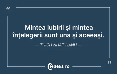 Citeste si: Mintea iubirii şi mintea înţelegerii sun...