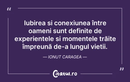 Citeste si: Iubirea și conexiunea între oameni sunt ...