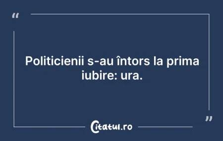 Citeste si: Politicienii s-au întors la prima iubire...