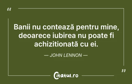 Citeste si: Banii nu contează pentru mine, deoarece ...
