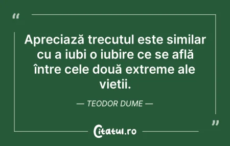 Citeste si: Apreciază trecutul este similar cu a iub...