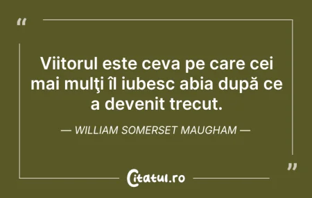 Citeste si: Viitorul este ceva pe care cei mai mulţi...