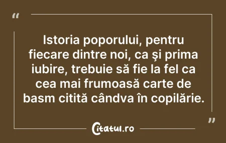 Citeste si: Istoria poporului, pentru fiecare dintre...