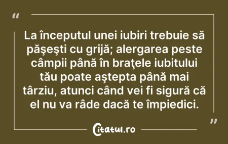 Citeste si: La începutul unei iubiri trebuie să păşe...