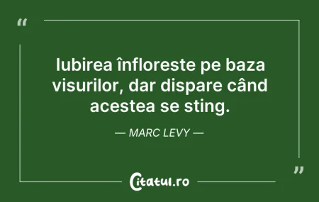 Citeste si: Iubirea înflorește pe baza visurilor, da...