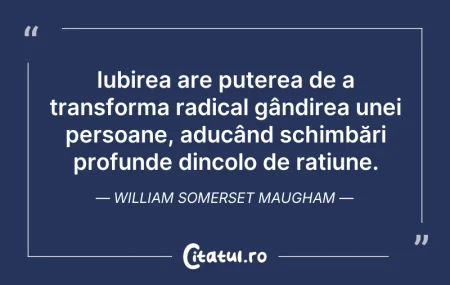 Citeste si: Iubirea are puterea de a transforma radi...