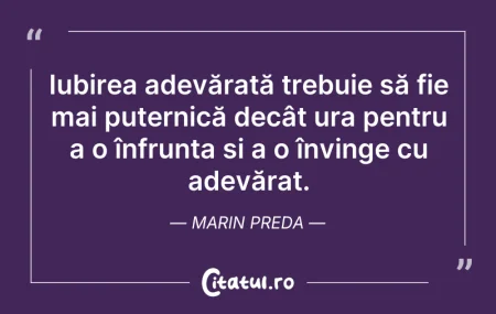 Citeste si: Iubirea adevărată trebuie să fie mai put...