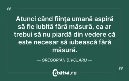 Citeste si: Atunci când fiinţa umană aspiră să fie i...