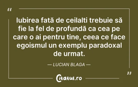 Citeste si: Iubirea față de ceilalți trebuie să fie ...