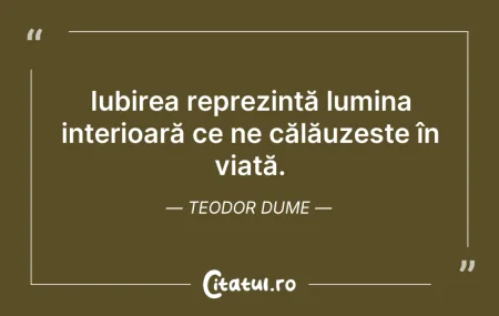 Citeste si: Iubirea reprezintă lumina interioară ce ...