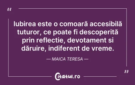 Citeste si: Iubirea este o comoară accesibilă tuturo...