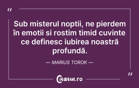 Citeste si: Sub misterul nopții, ne pierdem în emoți...