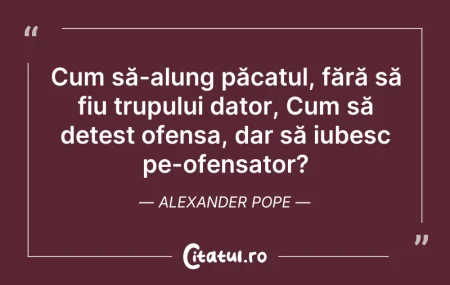 Citeste si: Cum să-alung păcatul, fără să fiu trupul...