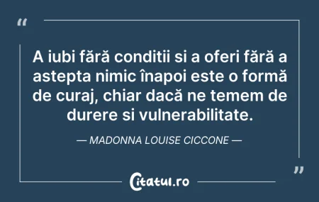 Citeste si: A iubi fără condiții și a oferi fără a a...