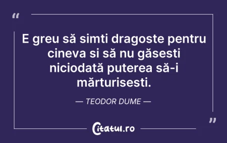 Citeste si: E greu să simți dragoste pentru cineva ș...