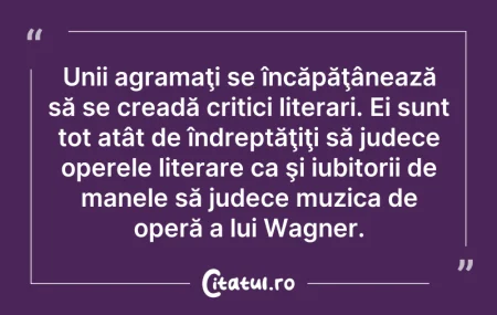 Citeste si: Unii agramaţi se încăpăţânează să se cre...