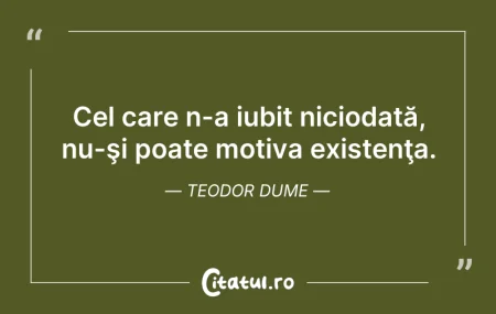 Citeste si: Cel care n-a iubit niciodată, nu-şi poat...
