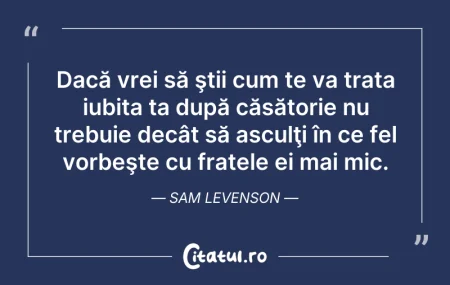 Citeste si: Dacă vrei să ştii cum te va trata iubita...