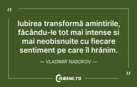 Citeste si: Iubirea transformă amintirile, făcându-l...