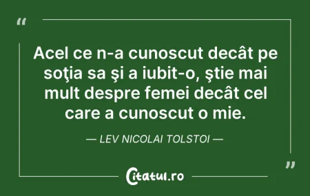 Citeste si: Acel ce n-a cunoscut decât pe soţia sa ş...