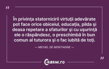 Citeste si: În privinţa statornicirii virtuţii adevă...