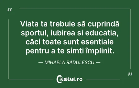 Citeste si: Viața ta trebuie să cuprindă sportul, iu...