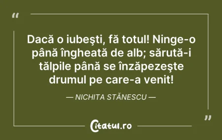 Dacă o iubeşti, fă totul! Ninge-o pâ...