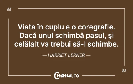 Citeste si: Viața în cuplu e o coregrafie. Dacă unul...