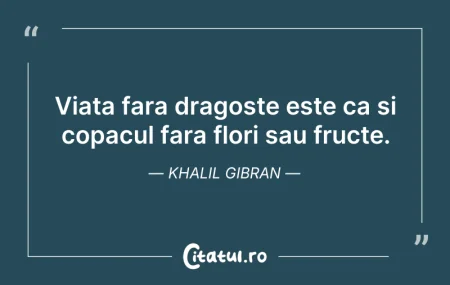 Citeste si: Viata fara dragoste este ca si copacul f...