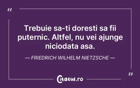 Trebuie sa-ti doresti sa fii puternic. A...