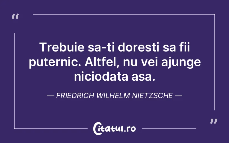 Citat Friedrich Wilhelm Nietzsche - citate motivationale