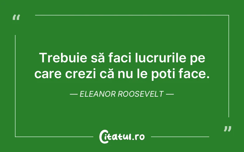 Citat Eleanor Roosevelt - citate motivationale