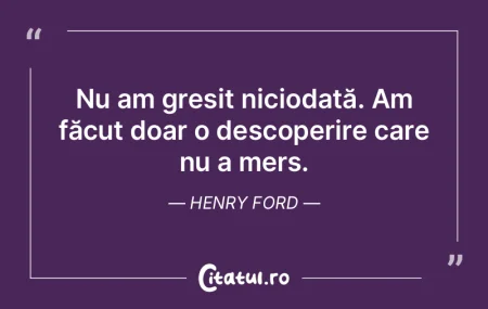 Nu am greșit niciodată. Am făcut doar...