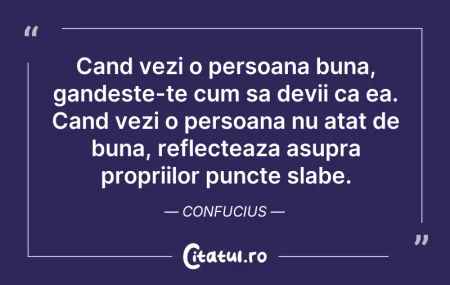 Citeste si: Cand vezi o persoana buna, gandeste-te c...
