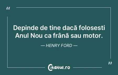 Depinde de tine dacă folosești Anul No...