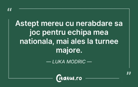 Astept mereu cu nerabdare sa joc pentru ...