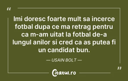 Imi doresc foarte mult sa incerce fotbal...