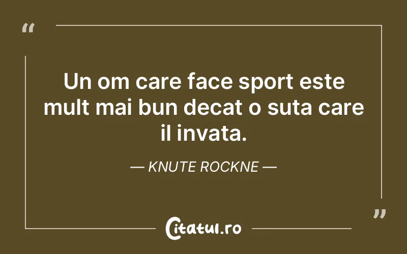 Citat Knute Rockne - citate motivationale